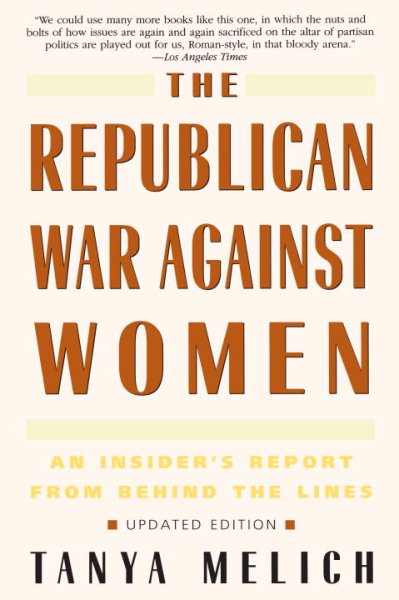 The Republican War Against Women: An Insider's Report from Behind the Lines cover