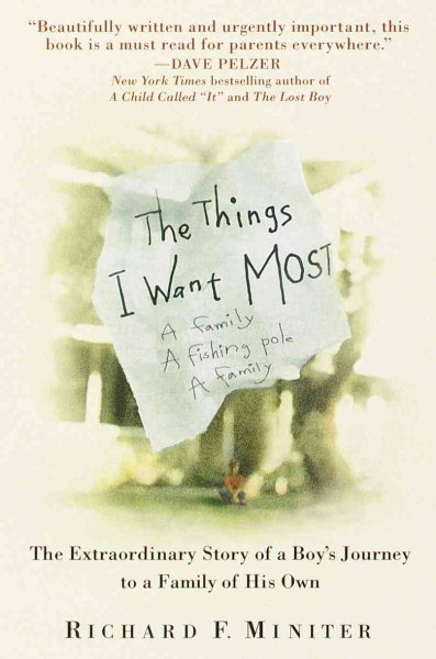 The Things I Want Most: The Extraordinary Story of a Boy's Journey to a Family of His Own cover