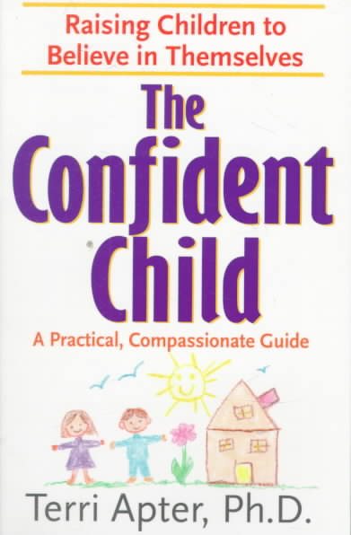 The Confident Child: Raising Children to Believe in Themselves cover