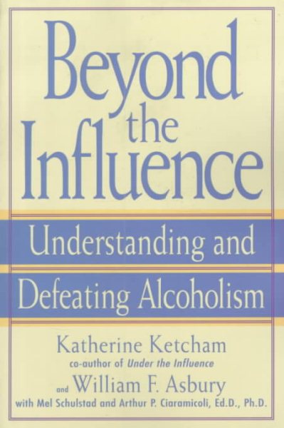 Beyond the Influence: Understanding and Defeating Alcoholism cover