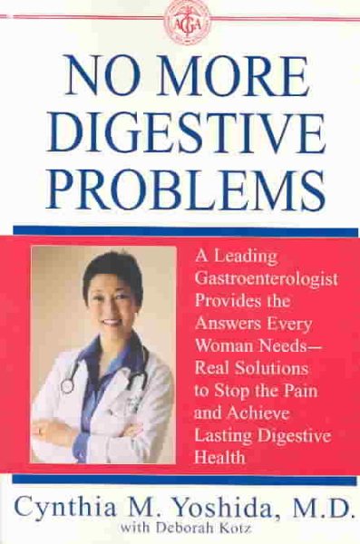 No More Digestive Problems: A Leading Gastroenterologist Provides the Answers Every Woman Needs--Real Solutions to Stop the Pain and Achieve Lasting Digestive Health cover