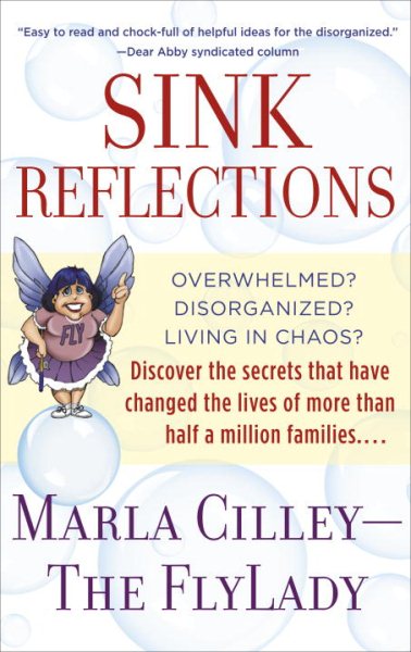 Sink Reflections: Overwhelmed? Disorganized? Living in Chaos? Discover the Secrets That Have Changed the Lives of More Than Half a Million Families... cover