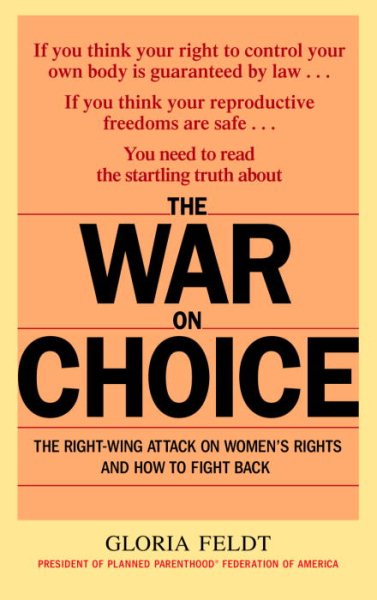 The War on Choice: The Right-Wing Attack on Women's Rights and How to Fight Back cover