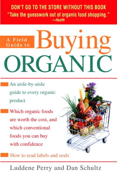 A Field Guide to Buying Organic: An Aisle-by-Aisle Guide to Every Organic Product cover