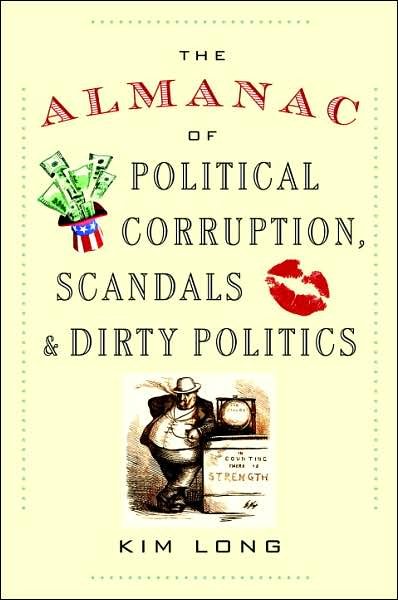 The Almanac of Political Corruption, Scandals and Dirty Politics cover