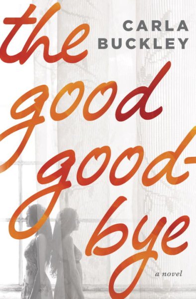 The Good Goodbye: A Novel cover