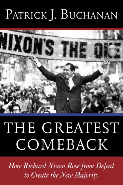 The Greatest Comeback: How Richard Nixon Rose from Defeat to Create the New Majority cover