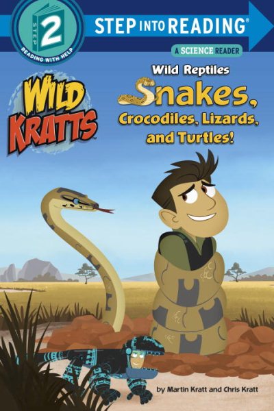 Wild Reptiles: Snakes, Crocodiles, Lizards, and Turtles (Wild Kratts) (Step into Reading) cover