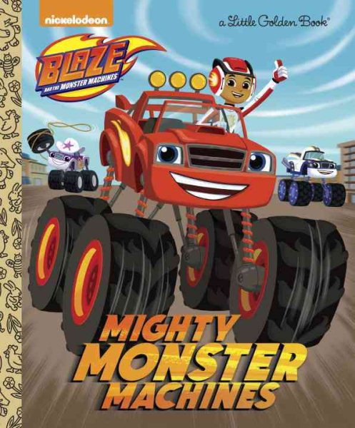 Mighty Monster Machines (Blaze and the Monster Machines) (Little Golden Book) cover