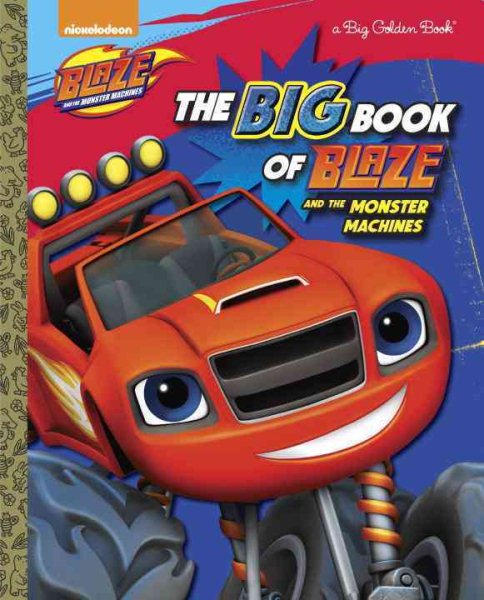 The Big Book of Blaze and the Monster Machines (Blaze and the Monster Machines) (Big Golden Book) cover