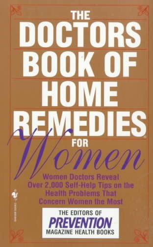 The Doctors Book of Home Remedies for Women: Women Doctors Reveal Over 2,000 Self-Help Tips on the Health Problems That Concern Women the Most cover