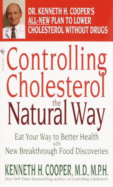 Controlling Cholesterol the Natural Way: Eat Your Way to Better Health with New Breakthrough Food Discoveries cover