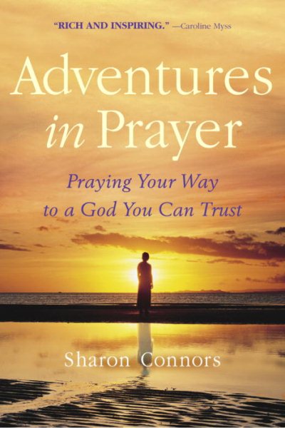 Adventures in Prayer: Praying Your Way to a God You Can Trust cover
