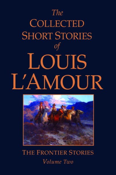 The Collected Short Stories of Louis L'Amour, Volume 2: The Frontier Stories cover