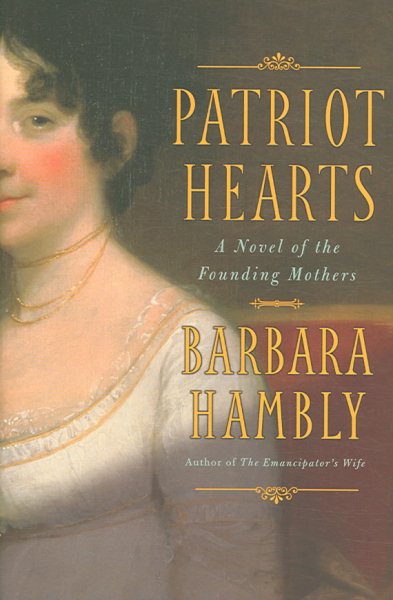 Patriot Hearts: A Novel of the Founding Mothers