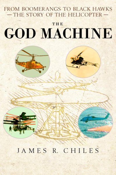 The God Machine: From Boomerangs to Black Hawks: The Story of the Helicopter cover
