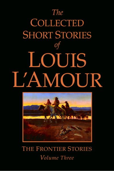 The Collected Short Stories of Louis L'Amour, Volume 3: The Frontier Stories cover