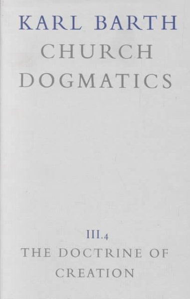 The Doctrine of Creation: The Command of God the Creator (Church Dogmatics, vol. 3, pt. 4) cover
