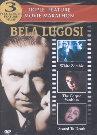 Bela Lugosi Triple Feature (White Zombie; The Corpse Vanishes; Scared to Death)