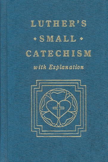 Luther's Small Catechism With Explanation