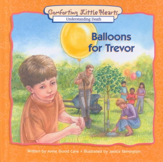 Balloons for Trevor: Understanding Death (Comforting Little Hearts Series) cover