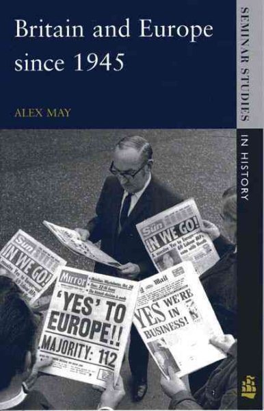 Britain and Europe Since 1945 (Seminar Studies in History Series) cover