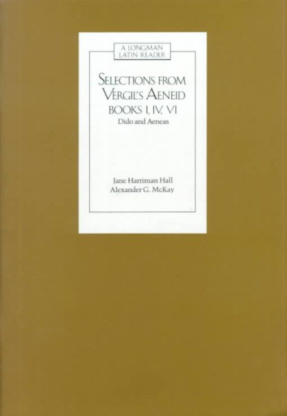 SELECTIONS FROM VIRGIL'S AENEID BOOKS I, IV, VI (Bks. 1, 4 & 6)