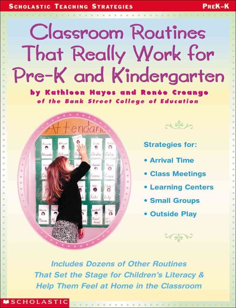 Classroom Routines That Really Work for Pre-K and Kindergarten: Dozens of Other Routines That Set the Stage for Children's Literacy & Help Them Feel At Home in the Classroom cover