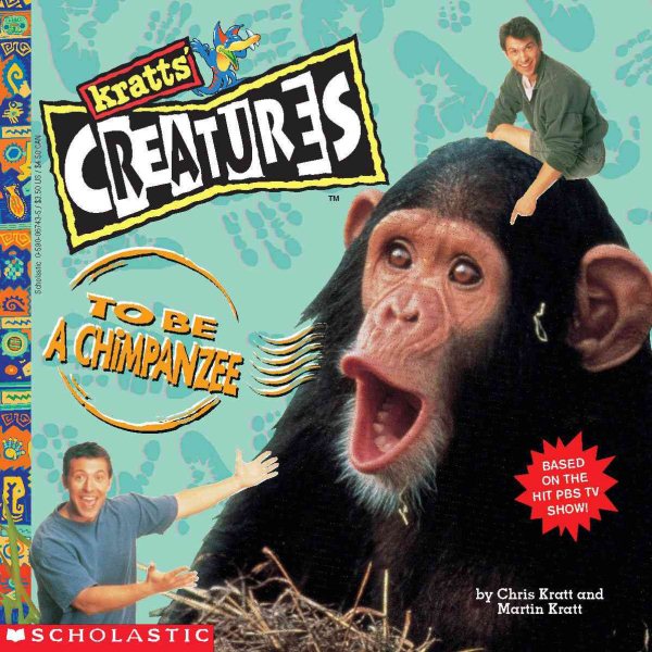 To Be A Chimpanzee (Kratt's Creatures) cover