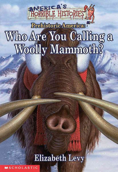 Who Are You Calling A Woolly Mammoth (America's Funny But True History) cover