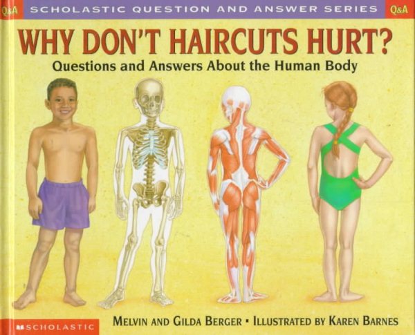Why Don't Haircuts Hurt?: Questions and Answers About the Human Body (Scholastic Question and Answer Series) cover