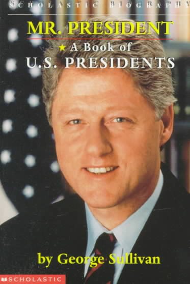Mr. President: A Book of U.S. Presidents (Scholastic Biography) cover
