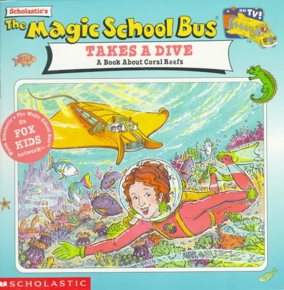 The Magic School Bus Takes A Dive: A Book About Coral Reefs cover