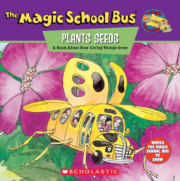 The Magic School Bus Plants Seeds: A Book About How Living Things Grow: A Book About How Living Things Grow cover