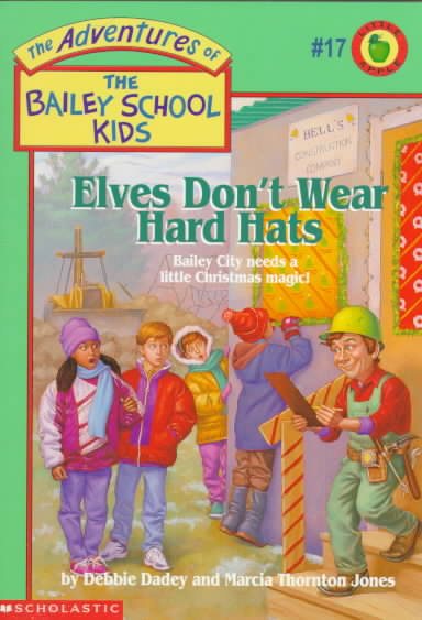 Elves Don't Wear Hard Hats (The Adventures of the Bailey School Kids, #17) cover