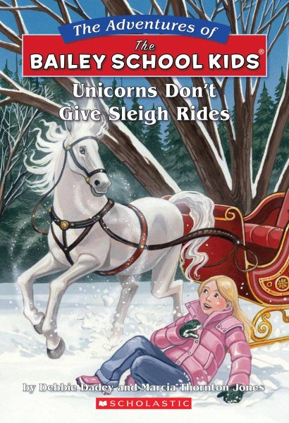 Unicorns Don't Give Sleigh Rides (The Adventures of the Bailey School Kids, No. 28) cover