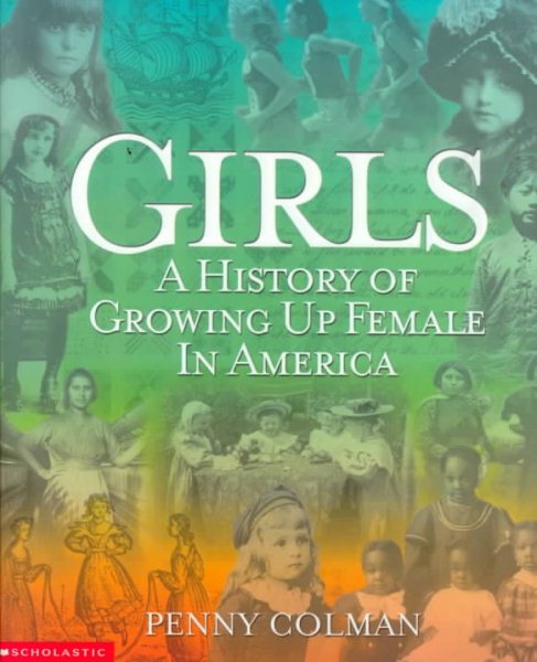 Girls: A History of Growing Up Female in America cover