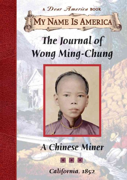 The Journal of Wong Ming-Chung: A Chinese Miner, California, 1852 (My Name is America) cover
