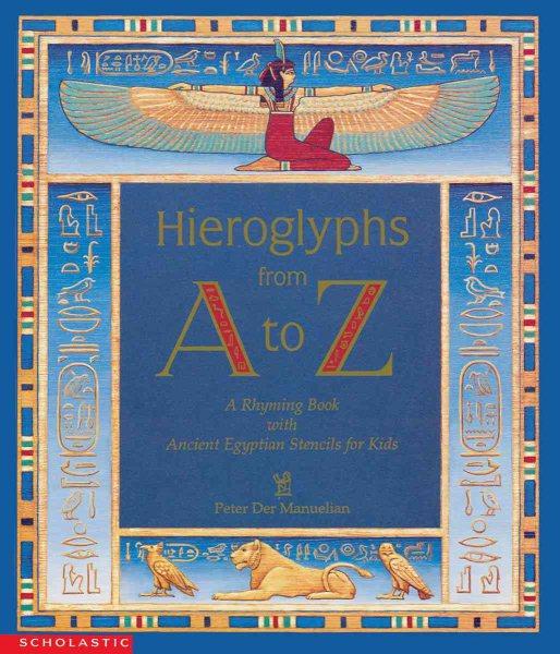 Hieroglyphs from A to Z: A Rhyming Book With Ancient Egyptian Stencils for Kids