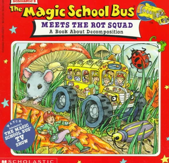 The Magic School Bus Meets The Rot Squad: A Book About Decomposition cover