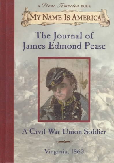 The Journal of James Edmond Pease: A Civil War Union Soldier, Virginia, 1863 (My Name is America) cover