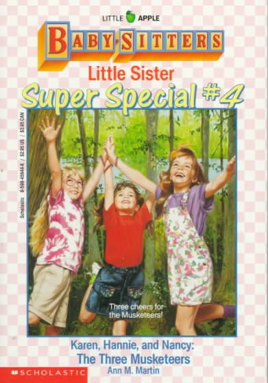 Karen, Hannie and Nancy: The Three Musketeers (Baby-Sitters Little Sister Super Special # 4) cover