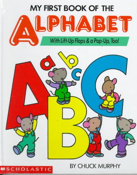 My First Book of the Alphabet/With Lift-Up Flaps & A Pop-Up, Too! cover