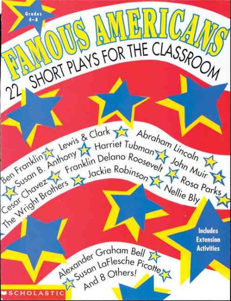 Famous Americans: 22 Short Plays for the Classroom, Grades 4-8: Ben Franklin, Lewis & Clark, Abraham Lincoln, Susan B. Anthony, Harriet Tubman, John Muir, Cesar Chavez, Franklin Delano Roosevelt . . . cover