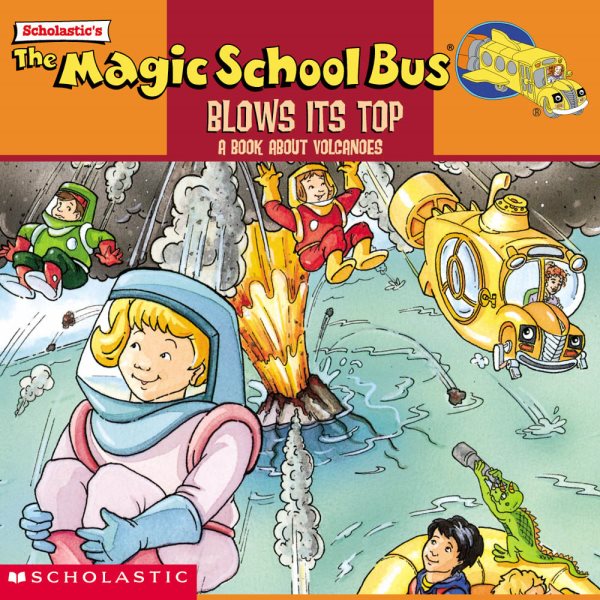 The Magic School Bus Blows Its Top: A Book About Volcanoes (Magic School Bus) cover