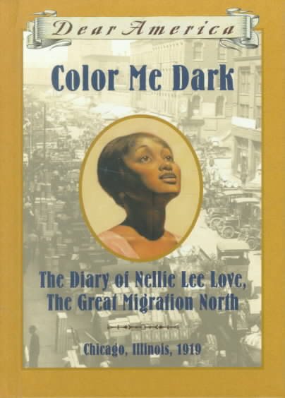 Color Me Dark: The Diary of Nellie Lee Love, the Great Migration North (Dear America) cover
