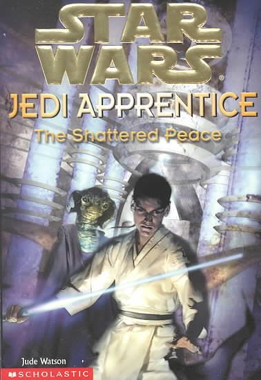 The Shattered Peace (Star Wars: Jedi Apprentice, Book 10) cover
