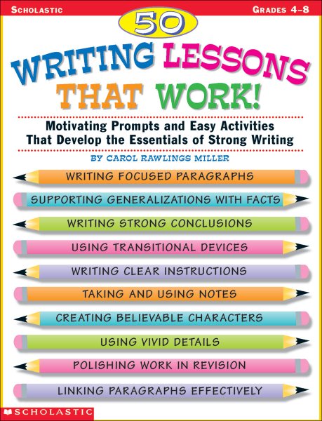 50 Writing Lessons That Work!: Motivating Prompts and Easy Activities That Develop the Essentials of Strong Writing (Grades 4-8) cover