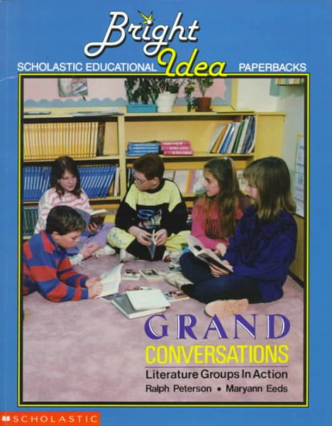 Grand Conversations: Literature Groups in Action (Bright Idea Scholastic Educational Paperbacks) (Grades 2-6)