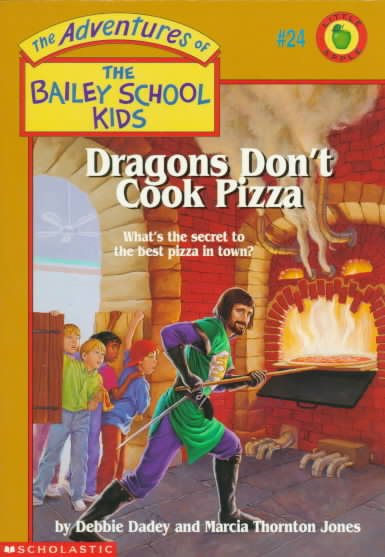 Dragons Don't Cook Pizza (The Adventures of the Bailey School Kids, #24)
